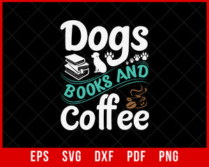 Dog Books and Coffee Lovers Puppy Owner SVG Cutting File Digital Download