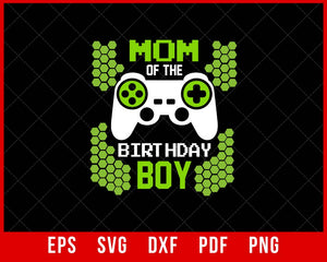 Mom of the Birthday Boy Matching Video Game Birthday T-Shirt Design Games SVG Cutting File Digital Download  