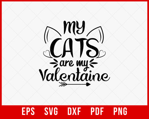 Valentine's Day svg - My Cats Are My Valentine svg - Valentines svg - dxf - eps - png - Funny - Silhouette - Cricut - Cut File T-shirt Cats SVG Cutting File Digital Download  