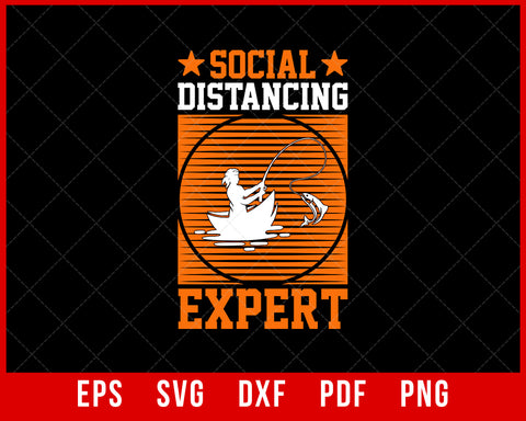 Social Distance Expert | Professional and Expert Fisherman | Graphic Fishing Tee for Man | Fishing Gift | Fishing with Expertise Shirt T-Shirt Fishing SVG Cutting File Digital Download 