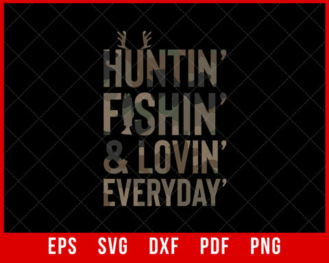 Hunting Fishing Loving Every Day Shirt, Father's Day Camo T-Shirt Fishing SVG Cutting File Digital Download      