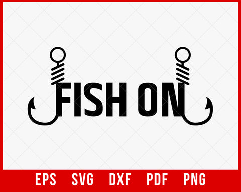 fish on fishing phrase T-Shirt Fishing SVG Cutting File Digital Download      