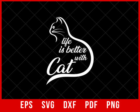 Life is Better With Cat Funny Gift T-Shirt Design Cats SVG Cutting File Digital Download  