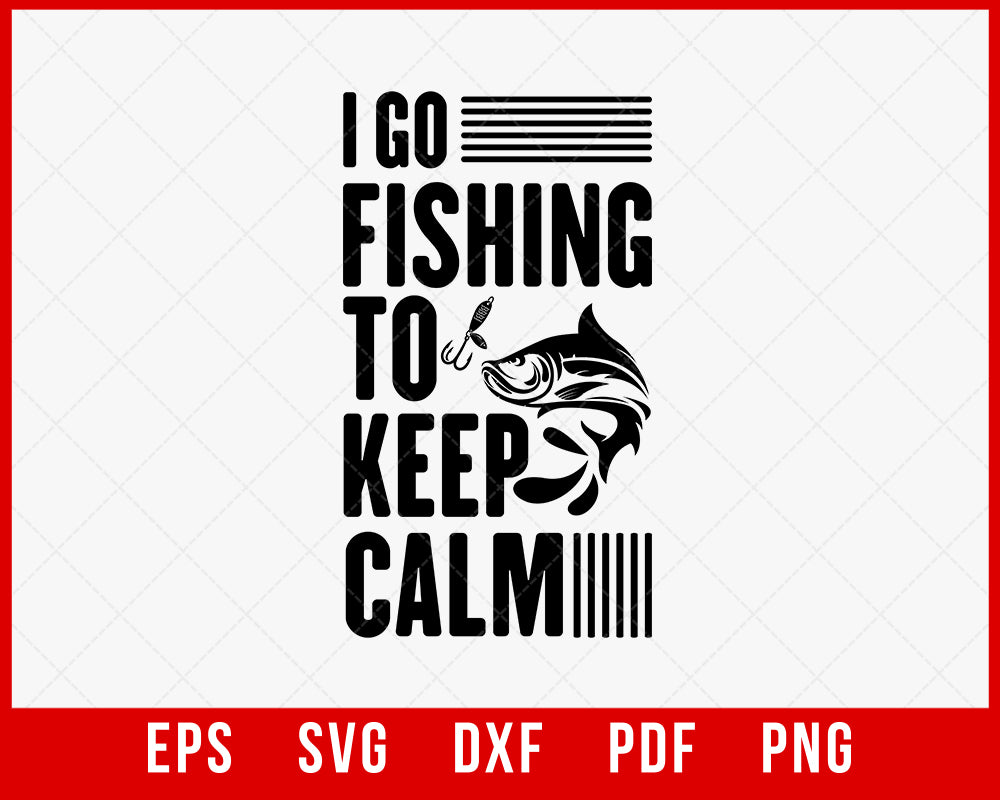 Collection I go fishing to keep calm HC4001 T-shirt Fishing SVG Cutting File Digital Download 