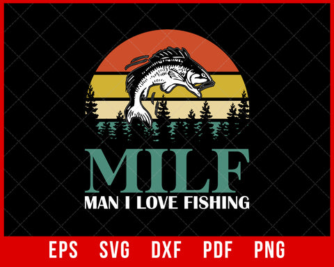 MILF-Man I Love Fishing Funny Fishing Fishermen Men Women T-Shirt Fishing SVG Cutting File Digital Download      
