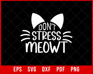 Cat Mom Dad Don't Stress Meowt Funny Kitty Kitten Lover T-Shirt Design Cats SVG Cutting File Digital Download  