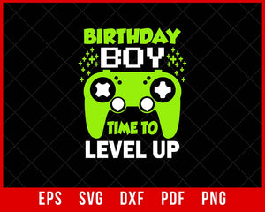 Birthday Boy Time to Level Up Video Game Birthday Gamer T-Shirt Design Games SVG Cutting File Digital Download