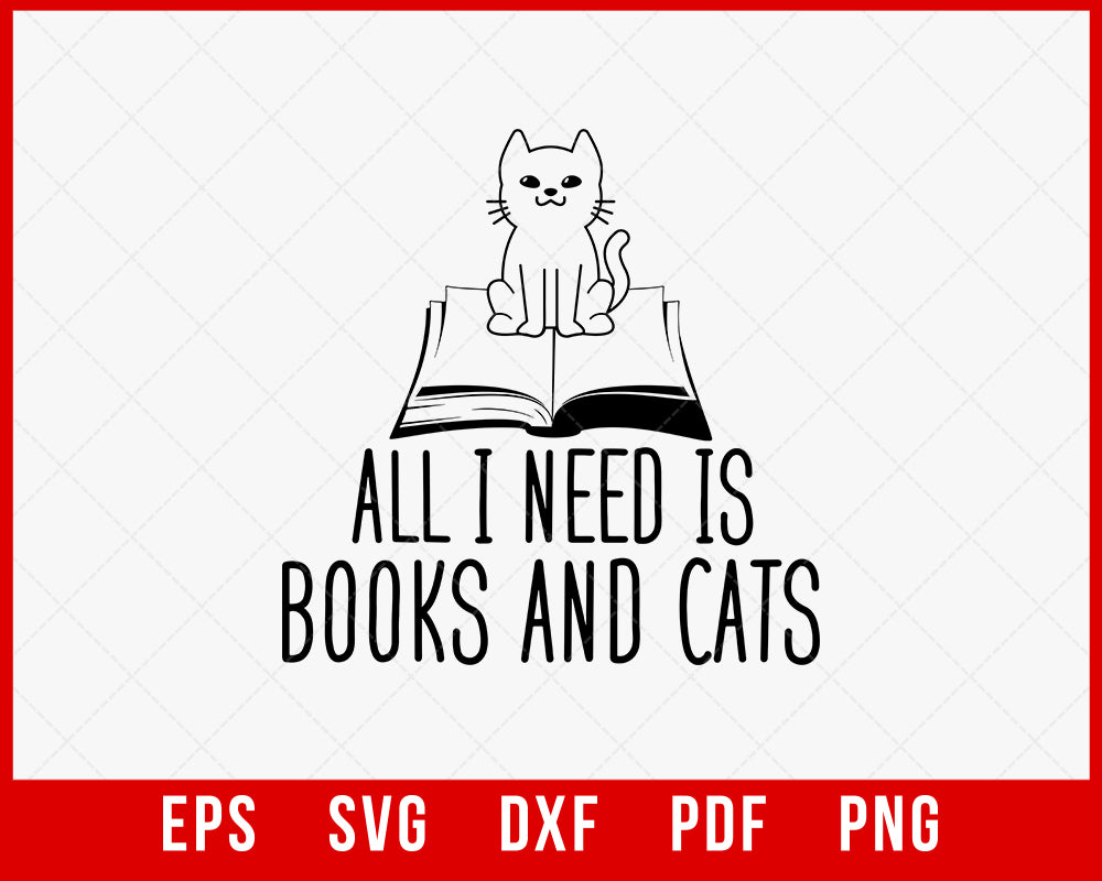 All I need is books & Cats Cute Kitten Book Lover SVG Cutting File Digital Download