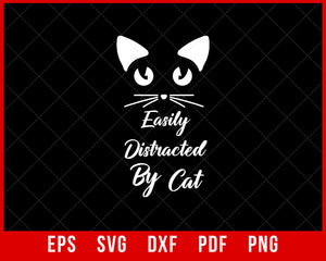 Funny Cats Lover Easily Distracted by Cat T-Shirt Design Cats SVG Cutting File Digital Download  