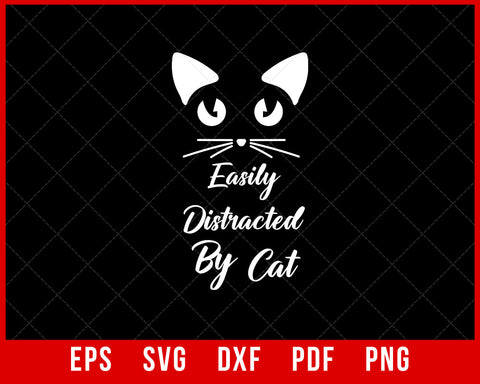 Funny Cats Lover Easily Distracted by Cat T-Shirt Design Cats SVG Cutting File Digital Download  
