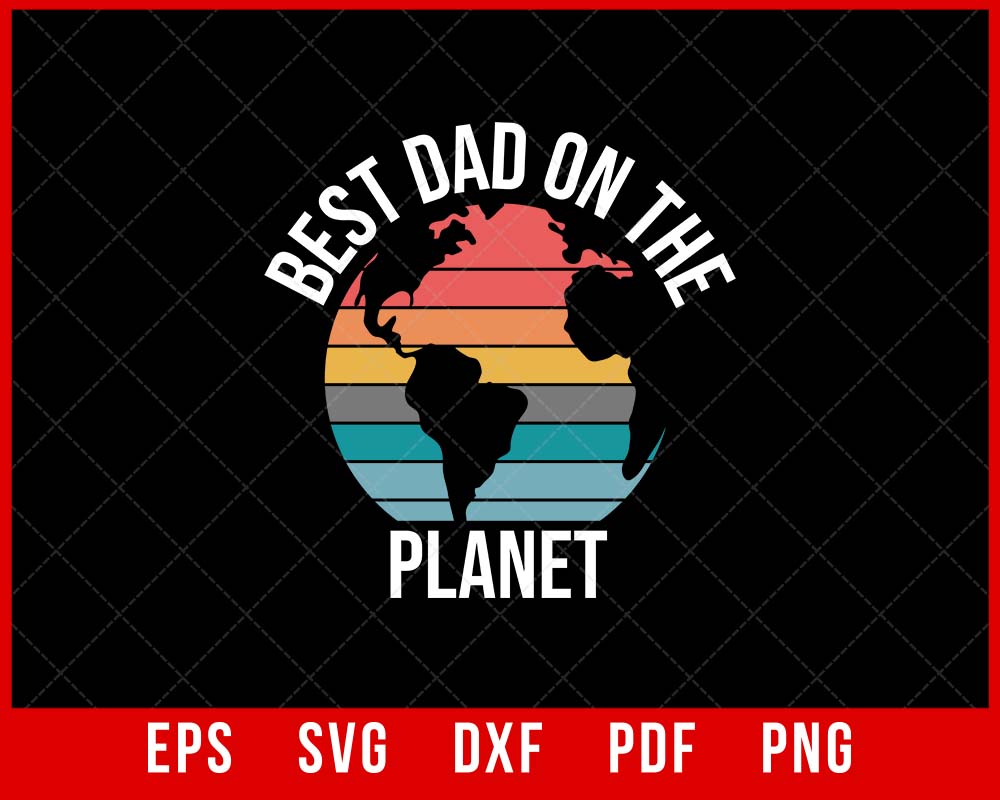 Best Dad on this Planet Earth Father’s Day Digital Download Instant Digital Download T-shirt Design Father’s Day SVG Cutting File Digital Downl
