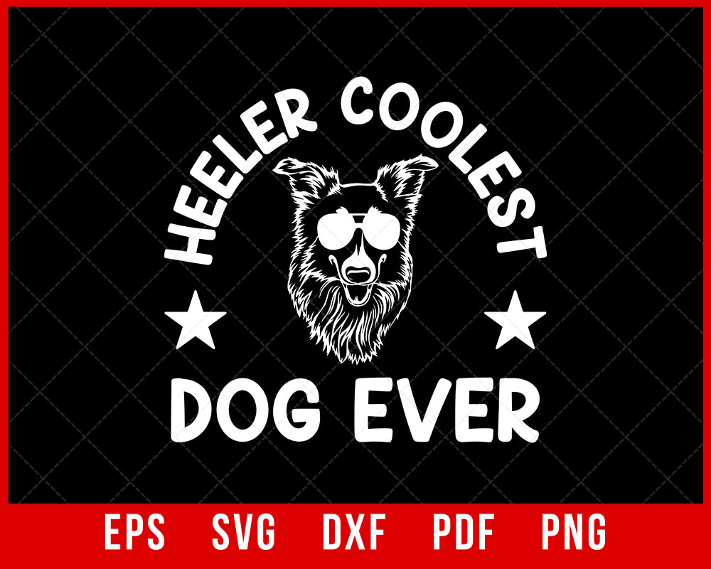 Heeler Coolest Dog Ever Funny Blue Heeler Lover SVG Cutting File Digital Download