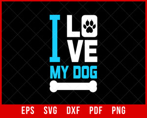 International Dog Day I Love My Dog Funny Pet Lover SVG Cutting File Digital Download
