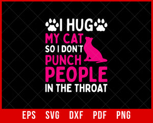 I Hug My Cat Funny Kitten Lover SVG Cutting File Digital Download
