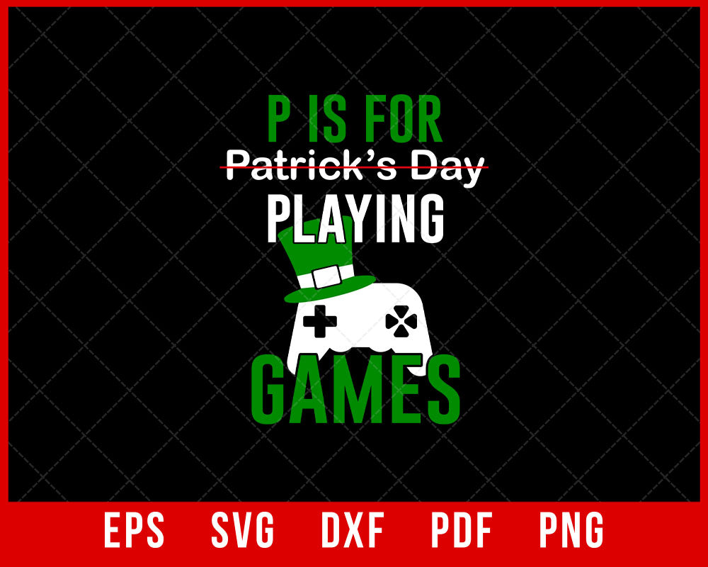 P is for Patrick's Day Playing Games Funny T-Shirt Design Sports SVG Cutting File Digital Download  