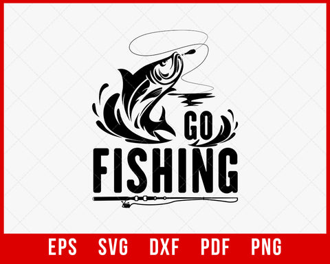 Go Fishing T shirt – Swag Art Designs T shirt – Graphic T Shirt for Dad T-Shirt Fishing SVG Cutting File Digital Download         