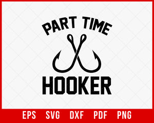 Part Time Hooker Bachelor T-Shirt Fishing SVG
