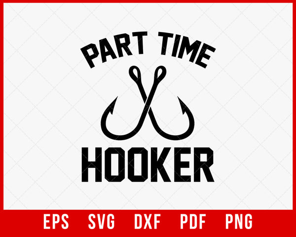 Part Time Hooker Bachelor T-Shirt Fishing SVG  Creative Design Maker –  Creativedesignmaker