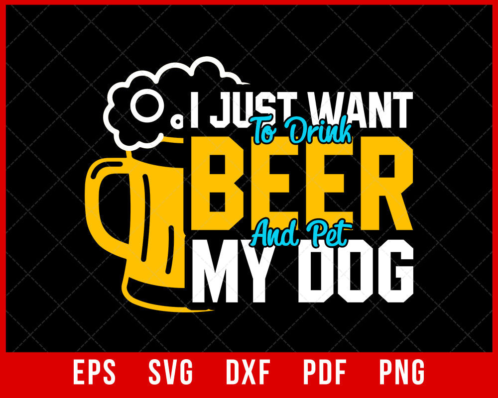 I Just Want to Drink Bear and Pet My Dog Funny Fur Mom SVG Cutting File Digital Download