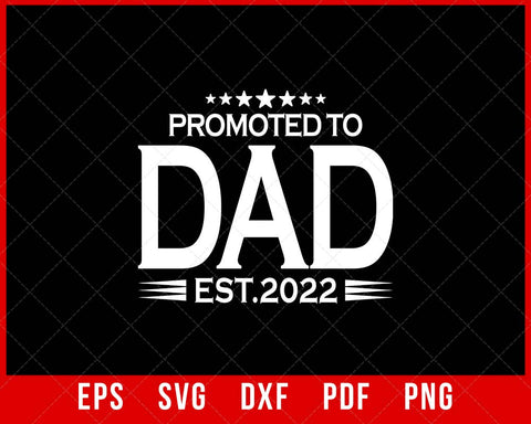 Promoted to Dad Est. 2022 Father’s Day Men's Fathers Day Promoted To Daddy Shirt 2022 First Time New Dad T-Shirt Digital Father's Day SVG Cutting File Digital Download