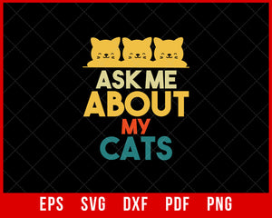 Ask Me About My Cats Funny T-Shirt Design Cats SVG Cutting File Digital Download  