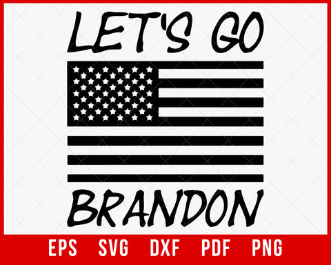 Let's Go Brandon Tee Conservative Anti Liberal US Flag T-Shirt Political SVG Cutting File Digital Download  
