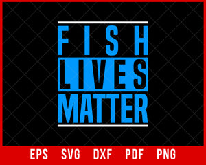 Fish Lives Matter T Shirt Fishing Tank Marine Biology Tshirt T-Shirt Fishing SVG Cutting File Digital Download      