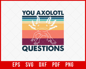 Retro 90s Axolotl Funny You Axolotl Questions T-Shirt Fishing SVG Cutting File Digital Download 