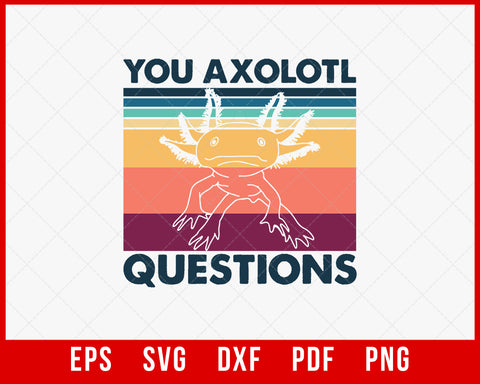 Retro 90s Axolotl Funny You Axolotl Questions T-Shirt Fishing SVG Cutting File Digital Download 