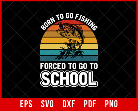 Funny Born To Go Fishing Bass Fish Fisherman Boys Kids T-Shirt Fishing SVG Cutting File Digital Download      