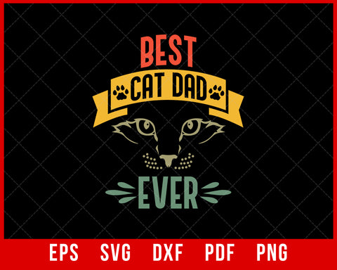 Best Cad Dad Ever Funny Kitten Lover Father’s Day Gift Shirt SVG Cutting File Digital Download