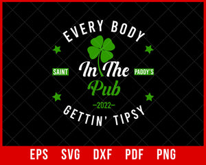 Everybody in The Pub gettin Tipsy Patrick's Day Funny T-Shirt Design Sports SVG Cutting File Digital Download