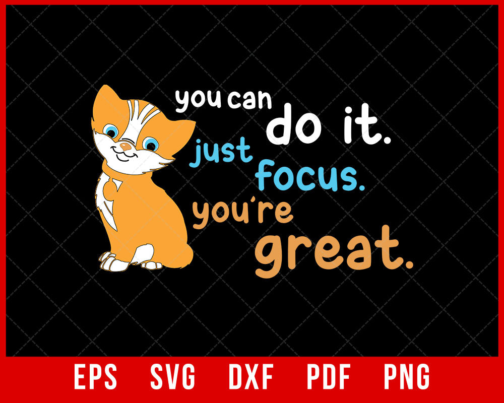 You Can Do It Just Focus You're Great Funny Cat Gift T-Shirt Design Cats SVG Cutting File Digital Download  