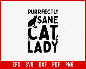 Purrfectly Sane Cat Lady Funny Kitten Lover SVG Cutting File Digital Download