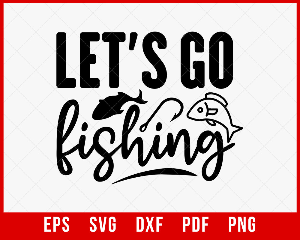 Let's Go Fishing Shirt, Women's Fishing Tshirt, Cute Fishing Shirt, Cute Fishing Tee Shirt, Let's Go Fishing, Fishing Gift T-Shirt Fishing SVG Cutting File Digital Download       