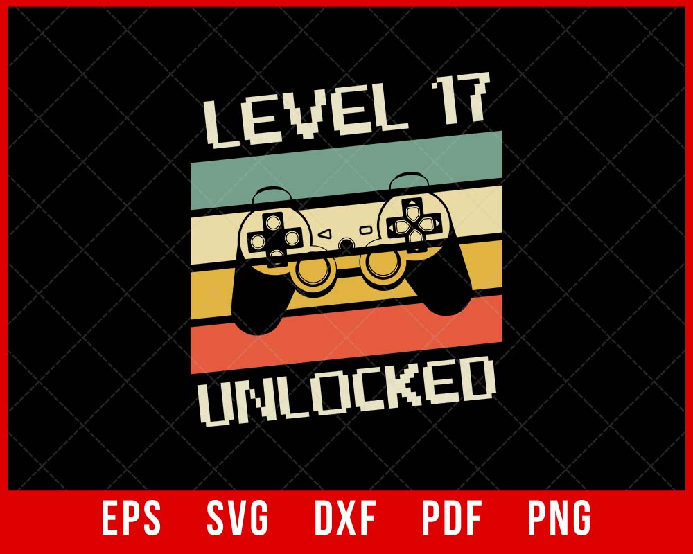 Level 17 Unlocked 17th Birthday Boy T-Shirt Design Games SVG Cutting File Digital Download    