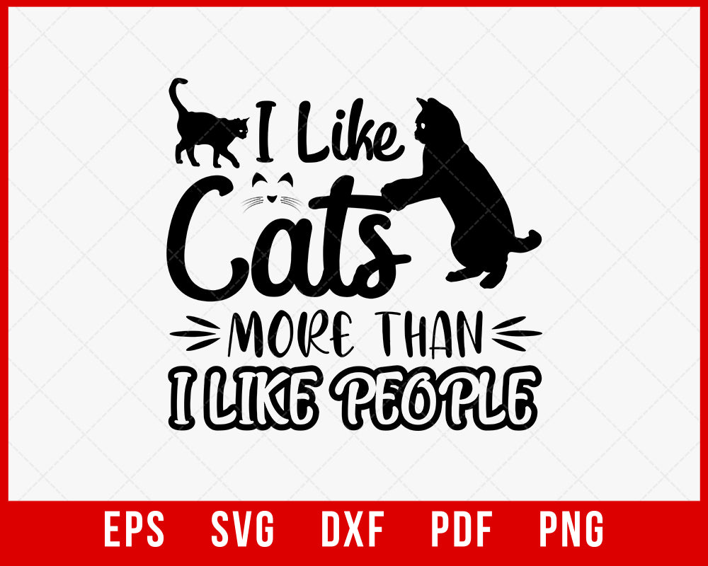 I Like Cats More Than I Like People Funny Kitten Lover SVG Cutting File Digital Download
