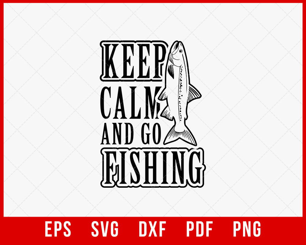 Keep Calm & Go Fishing SVG T-Shirt Fishing SVG | creative design maker ...