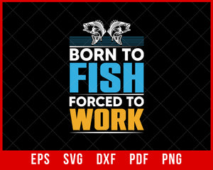 Born To Fish Funny Fishing T-Shirt | Men Fishing T-Shirt | Funny Shirt for Dad | Fishing Shirt | Gifts | Fishing Gift for Man | Father's Day T-Shirt Fishing SVG Cutting File Digital Download      