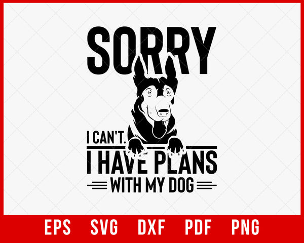 Sorry I Have Plans With My Dog SVG Funny Dog Shirt for Women 