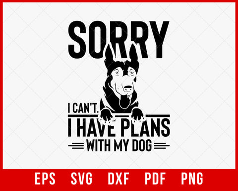Sorry I Have Plans with My Dog Funny Dog Owner SVG Cutting File Digital Download