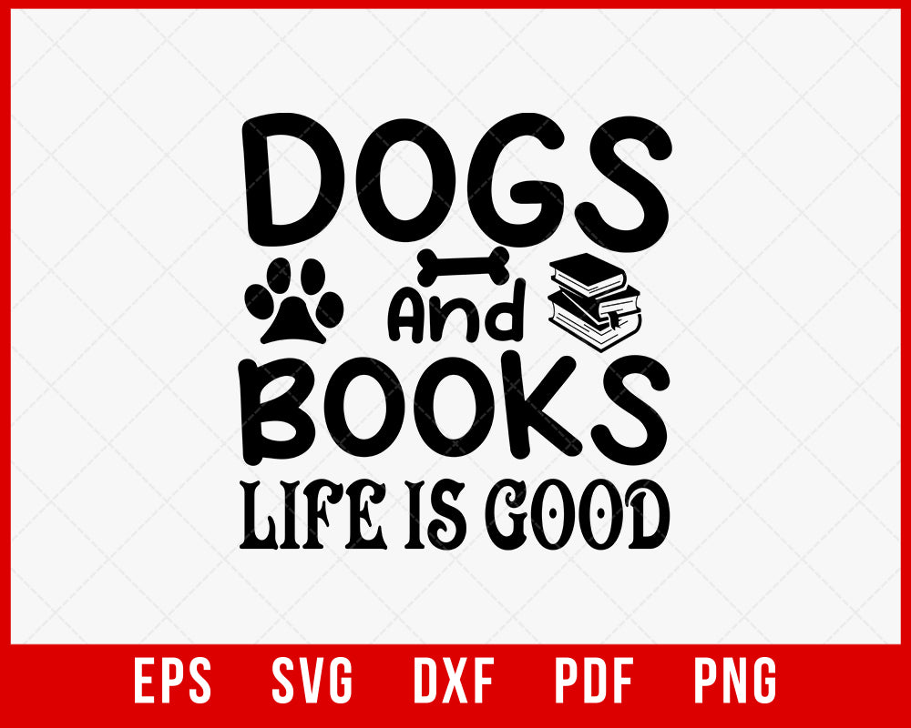 Dog and Books Life is Good Funny Pet Lover Dog Owner SVG Cutting File Digital Download