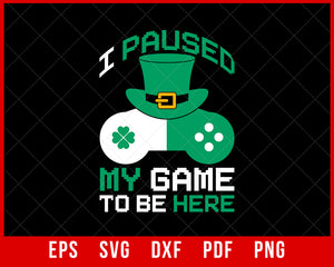Video Game St Patrick's Day I Paused my Game Boys Gaming T-Shirt Design Sports SVG Cutting File Digital Download 