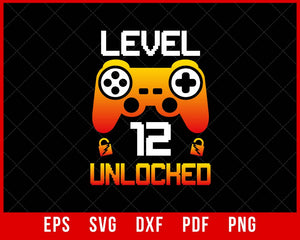 Level 12 Unlocked Video Game 12th Birthday Gamer Boys T-Shirt Design Games SVG Cutting File Digital Download  