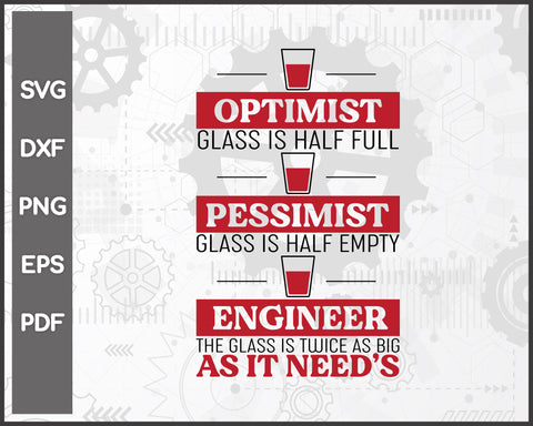 Engineer Glass Half Full Funny Engineering Joke svg Cut File For Cricut Silhouette And eps png Printable Artworks