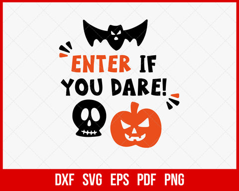 Enter If You Dare Funny Halloween SVG Cutting File Digital Download