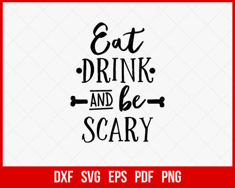 Eat Drink and Be Scary Pumpkin Spice Funny Halloween SVG Cutting File Digital Download