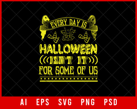 Every Day is Halloween Funny Editable T-shirt Design Instant Download File