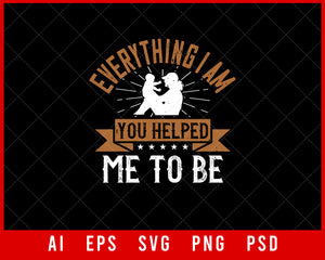 Everything I am you helped me to Be Mother’s Day Editable T-shirt Design Ideas Digital Download File