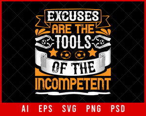 Excuses Are the Tools of the Incompetent American Football NFL Lovers T-shirt Design Digital Download File